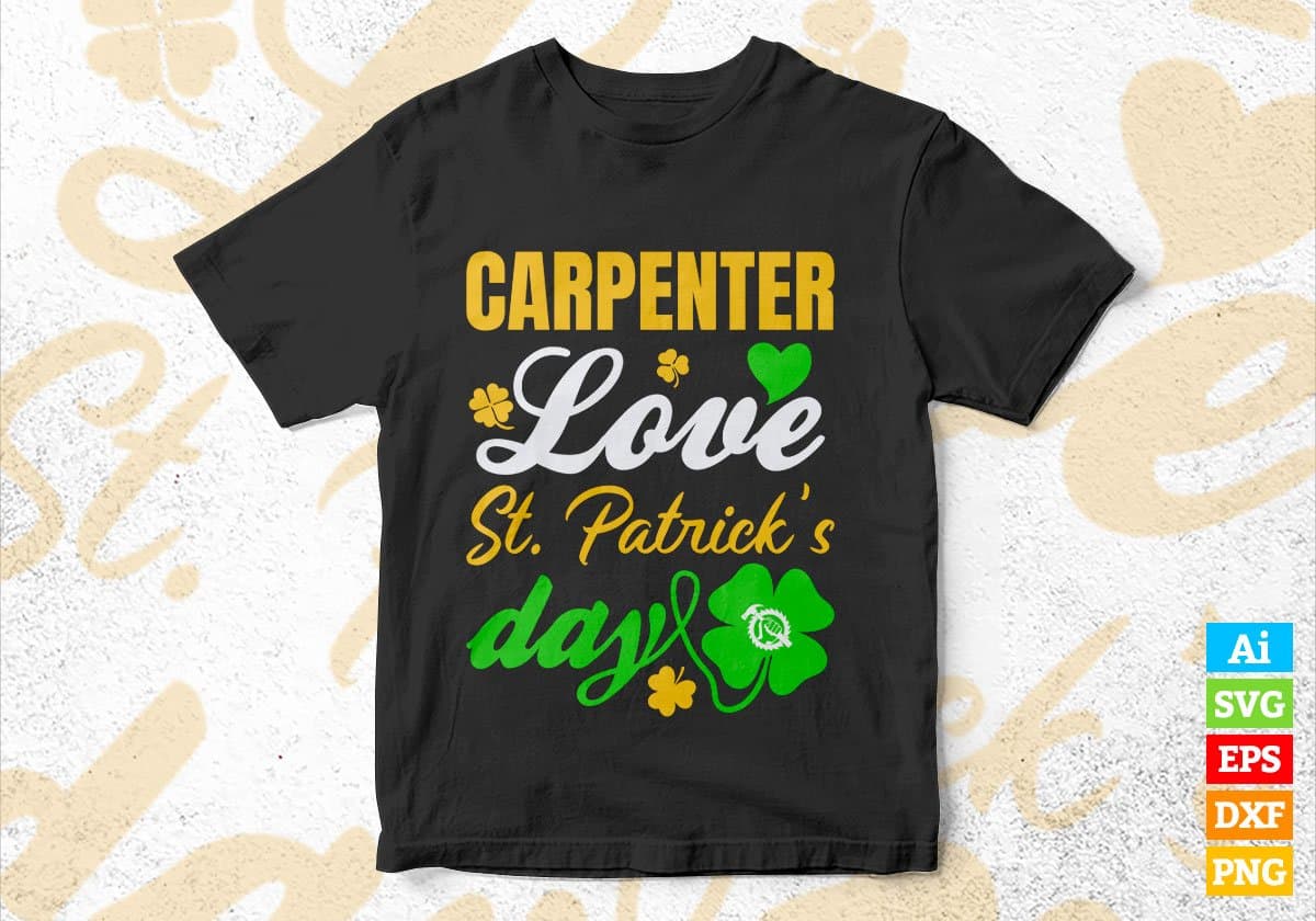 Carpenter Love St. Patrick's Day Editable Vector T-shirt Designs Png Svg Files