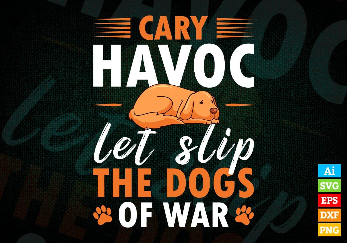Cary Havoc Let Slip Dogs Editable Vector T shirt Design In Svg Png Printable Files