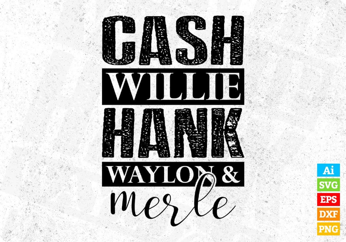 Cash Willie Hank Waylon Merle Quotes T shirt Design Svg Printable File ...