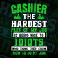 Cashier The Hardest Part Of My Job Is Being Nice To Idiots Editable Vector T shirt Designs In Svg Printable Files