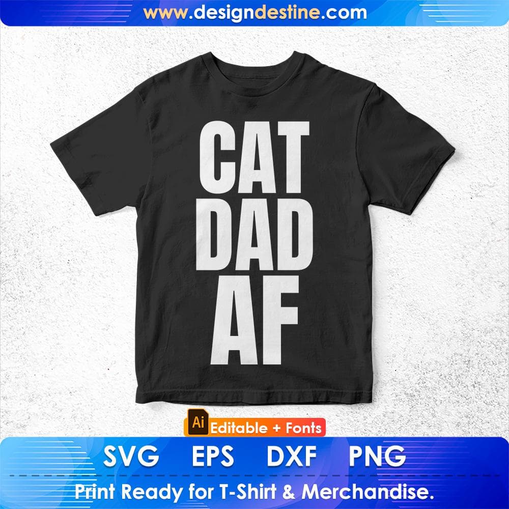 Cat Dad AF Editable T-Shirt Design for Dads of Cats in Ai PNG SVG Cutting Printable Files