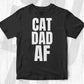 Cat Dad AF Editable T-Shirt Design for Dads of Cats in Ai PNG SVG Cutting Printable Files