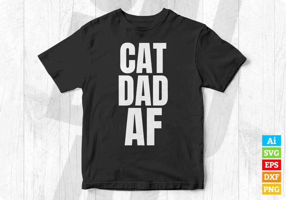 Cat Dad AF Editable T-Shirt Design for Dads of Cats in Ai PNG SVG Cutting Printable Files