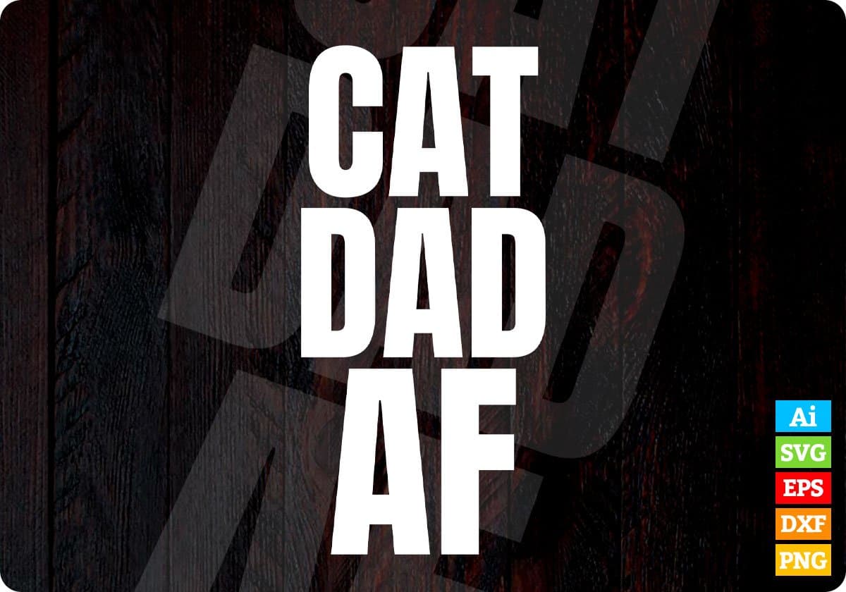 Cat Dad AF Editable T-Shirt Design for Dads of Cats in Ai PNG SVG Cutting Printable Files