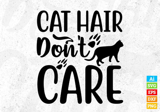 Cat Hair Don’t Care Animal T shirt Design In Svg Png Cutting Printable Files