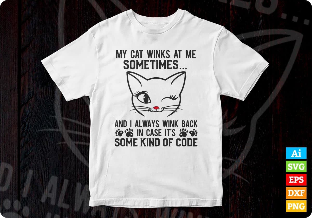 Cat Lover Funny Gift My Cat Winks At Me Sometimes Editable T-Shirt Design in Ai Png Svg Cutting Printable Files