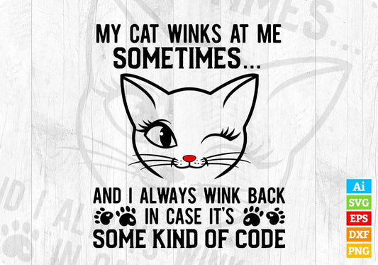 Cat Lover Funny Gift My Cat Winks At Me Sometimes Editable T-Shirt Design in Ai Png Svg Cutting Printable Files