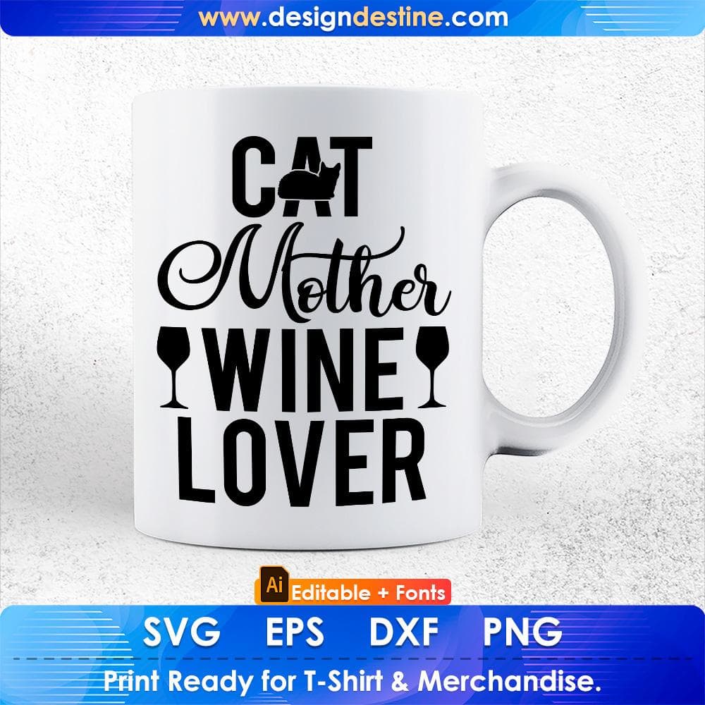 Cat Mother Wine Lover Funny Pet Cat Wine Editable T Shirt Design in Ai PNG SVG Cutting Printable Files