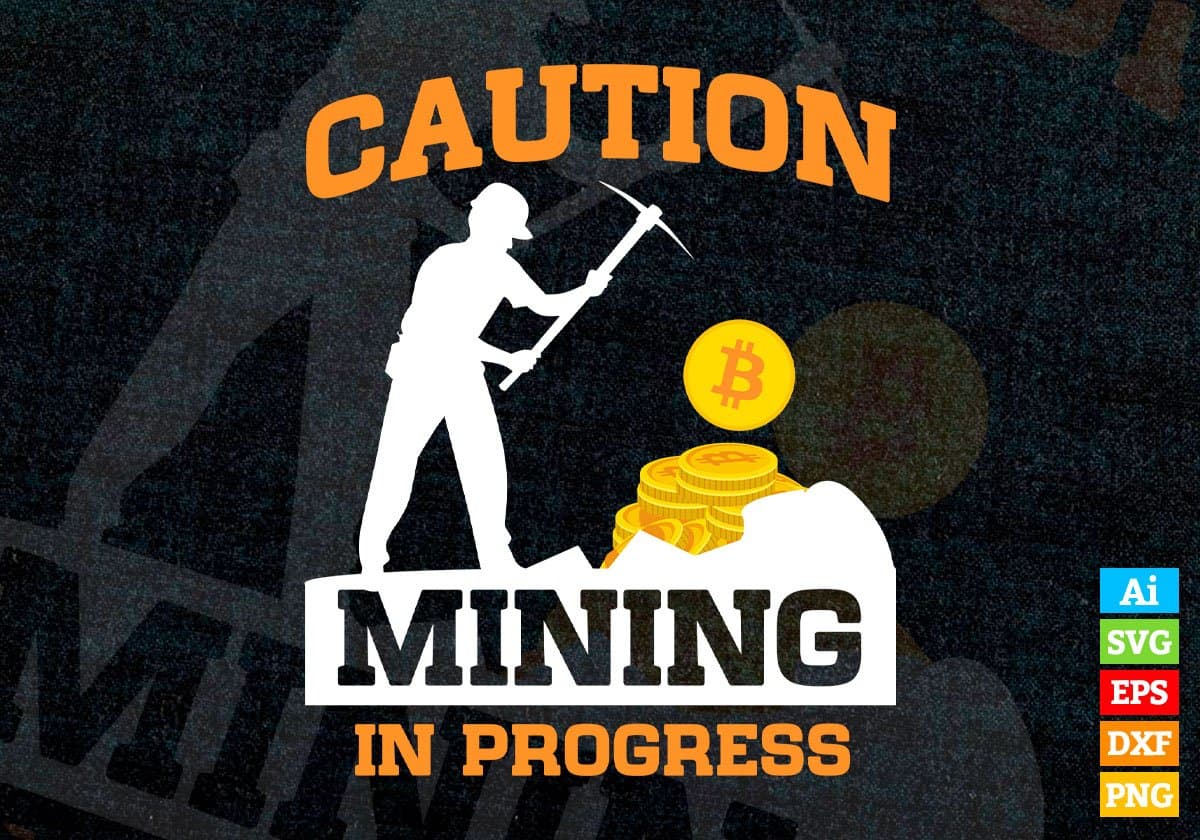 Caution Mining in Progress Crypto Btc Bitcoin Editable Vector T-shirt Design in Ai Svg Files