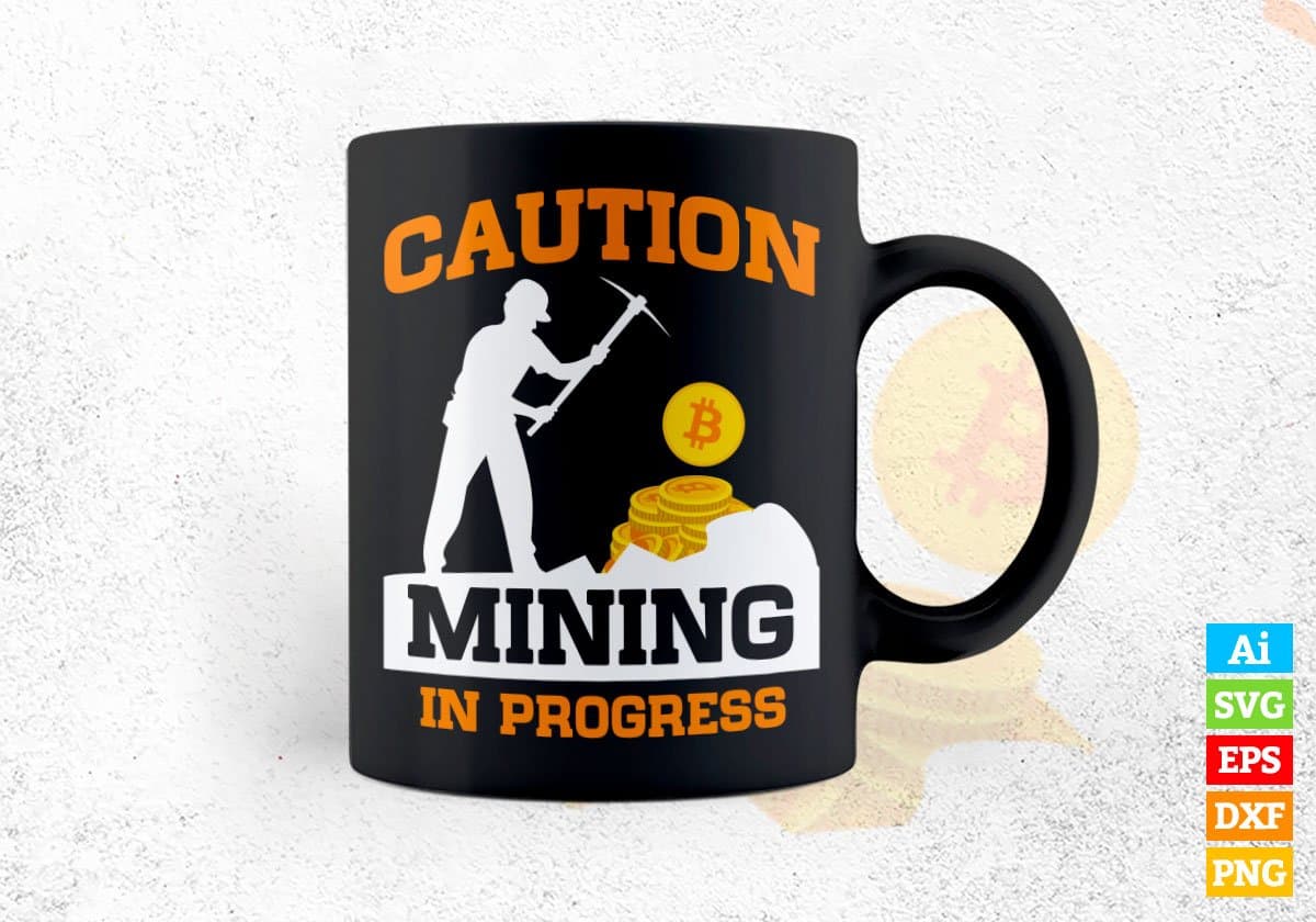 Caution Mining in Progress Crypto Btc Bitcoin Editable Vector T-shirt Design in Ai Svg Files
