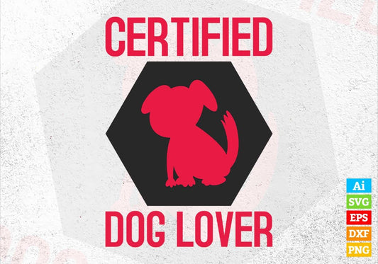 Certified Dog Lover Editable Vector T shirt Design In Svg Png Printable Files