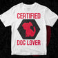 Certified Dog Lover Editable Vector T shirt Design In Svg Png Printable Files