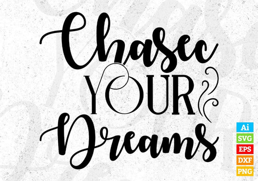 Chase Your Dreams T shirt Design In Svg Png Cutting Printable Files