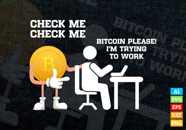 products/check-me-bitcoin-please-im-trying-to-work-crypto-btc-editable-vector-t-shirt-design-in-ai-490.jpg