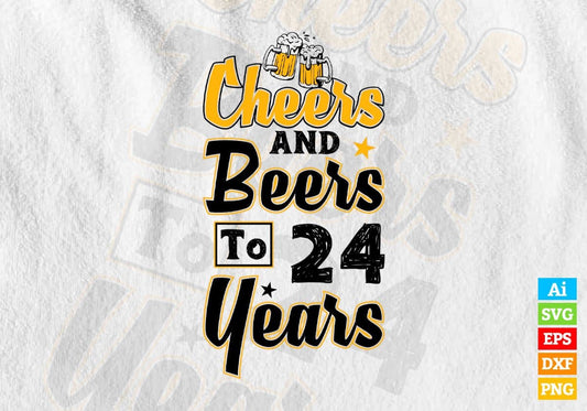 Cheers and Beers to 24 Years Birthday Editable vector T-shirt Design in Ai Svg Files