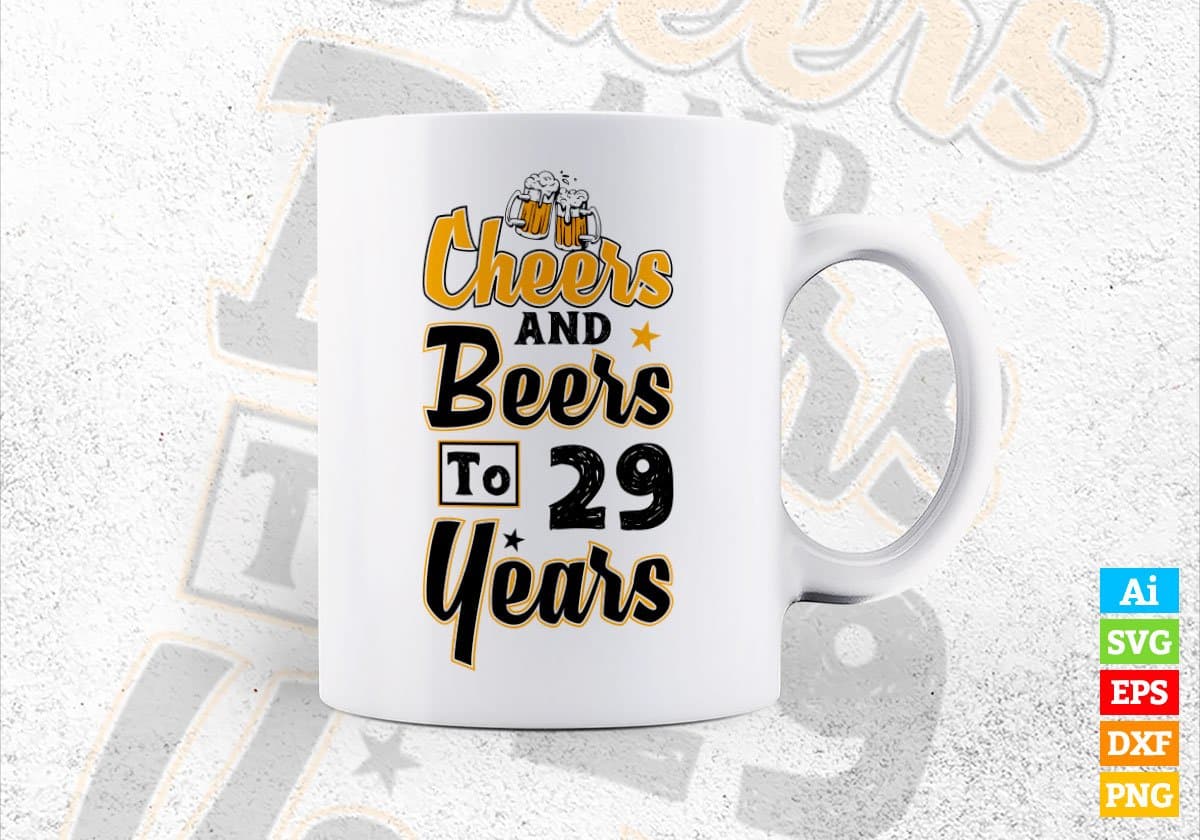 Cheers and Beers to 29 Years Birthday Editable vector T-shirt Design in Ai Svg Files
