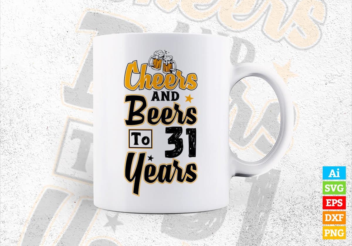 Cheers and Beers to 31 Years Birthday Editable vector T-shirt Design in Ai Svg Files