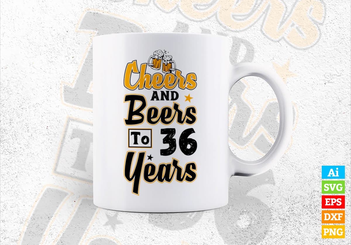 Cheers and Beers To 36 Years Birthday Editable vector T-shirt Design in Ai Svg Files