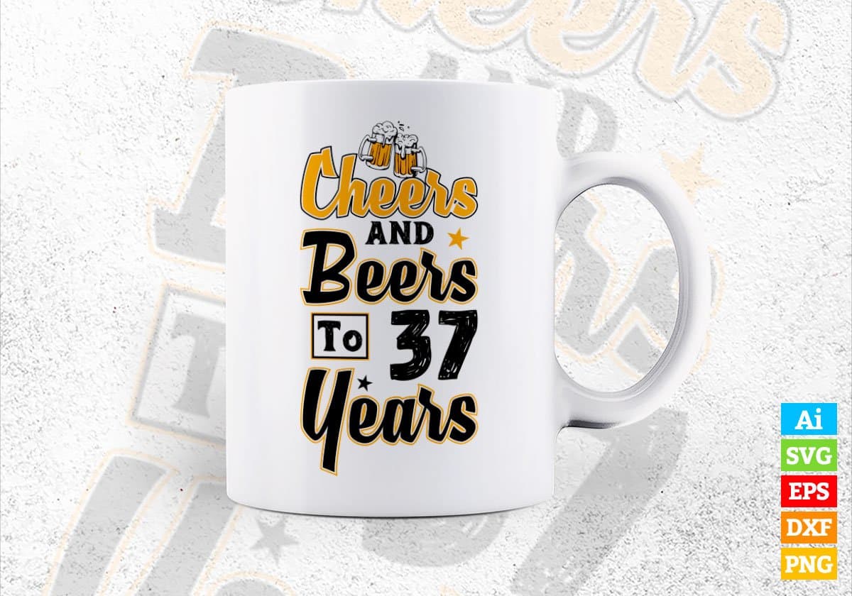 Cheers and Beers To 37 Years Birthday Editable vector T-shirt Design in Ai Svg Files