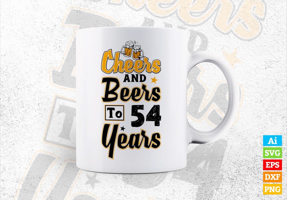 Cheers and Beers To 54 Years Birthday Editable Vector T-shirt Design in Ai Svg Files