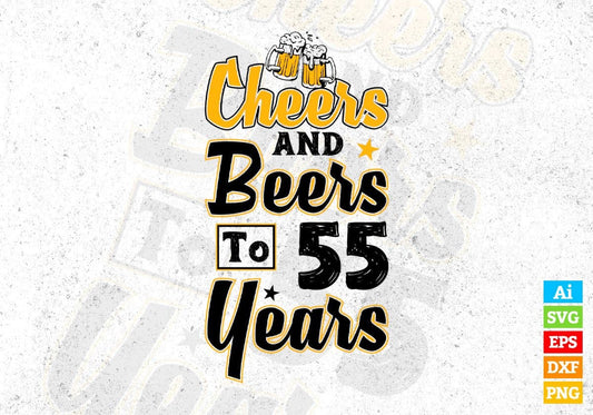 Cheers and Beers To 55 Years Birthday Editable Vector T-shirt Design in Ai Svg Files