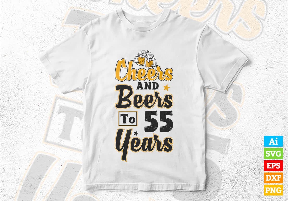 Cheers and Beers To 55 Years Birthday Editable Vector T-shirt Design in Ai Svg Files