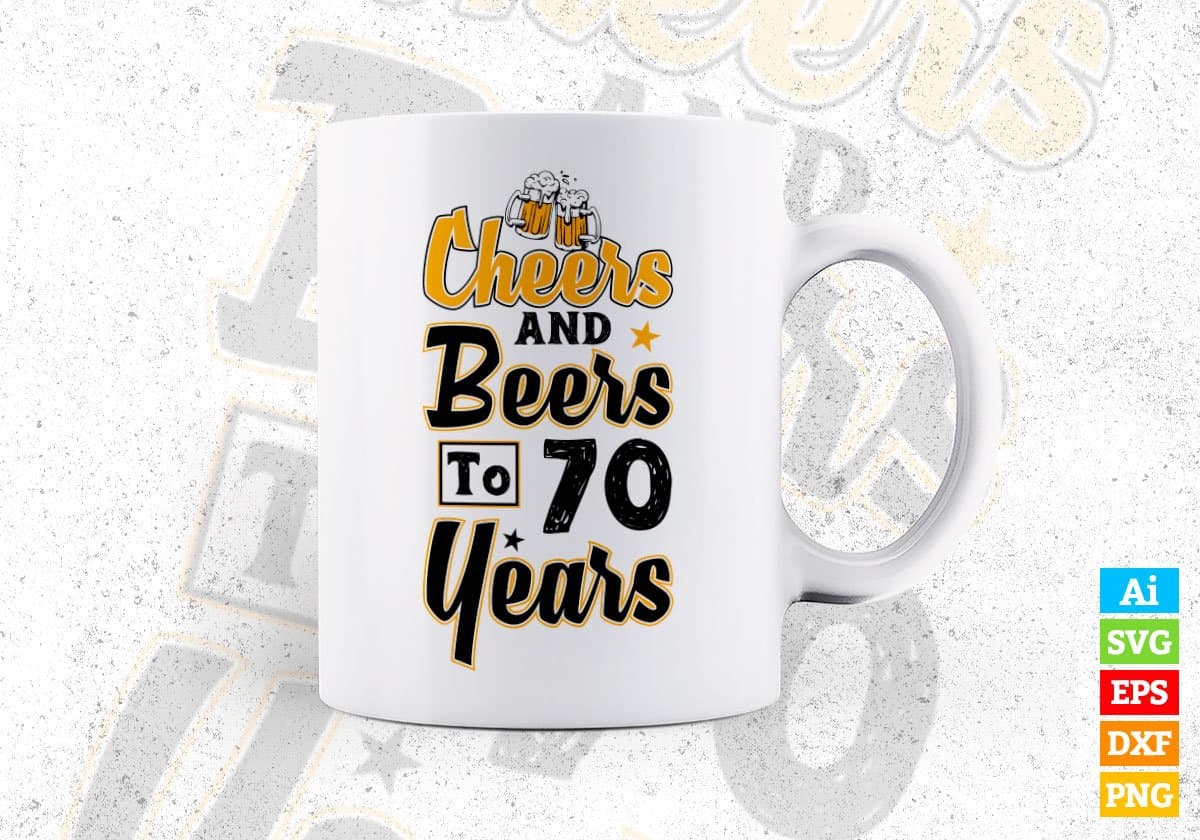 Cheers and Beers To 70 Years Birthday Editable Vector T-shirt Design in Ai Svg Files