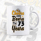 Cheers and Beers To 73 Years Birthday Editable Vector T-shirt Design in Ai Svg Files