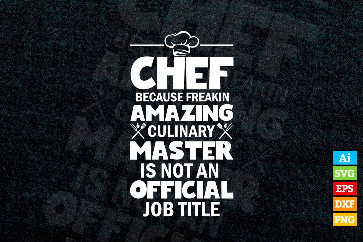 Chef because Freakin' Amazing Culinary Master is not an Official Job Title T shirt Design Ai Png Svg File