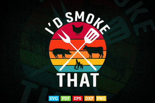 Chef Butcher BBQ I'd Smoke That Pork Beef Funny Father's Day Svg Png Files.