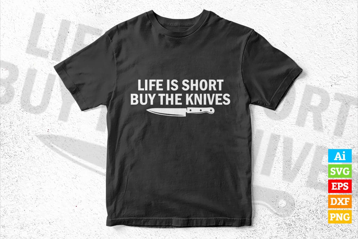 Chef Life is Short Buy The Knives T shirt Design Ai Png Svg Cricut Files