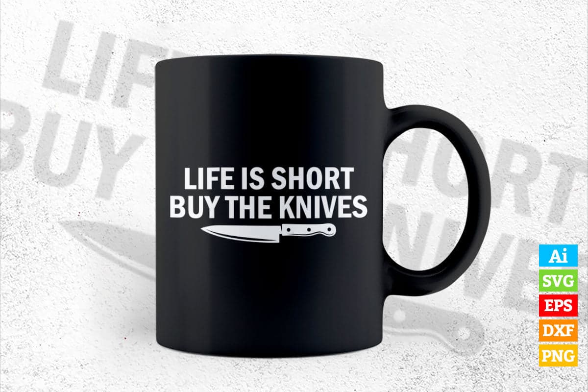 Chef Life is Short Buy The Knives T shirt Design Ai Png Svg Cricut Files