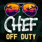 Chef Off Duty With Sunglass Funny Summer gift Editable Vector T-shirt Designs Png Svg Files