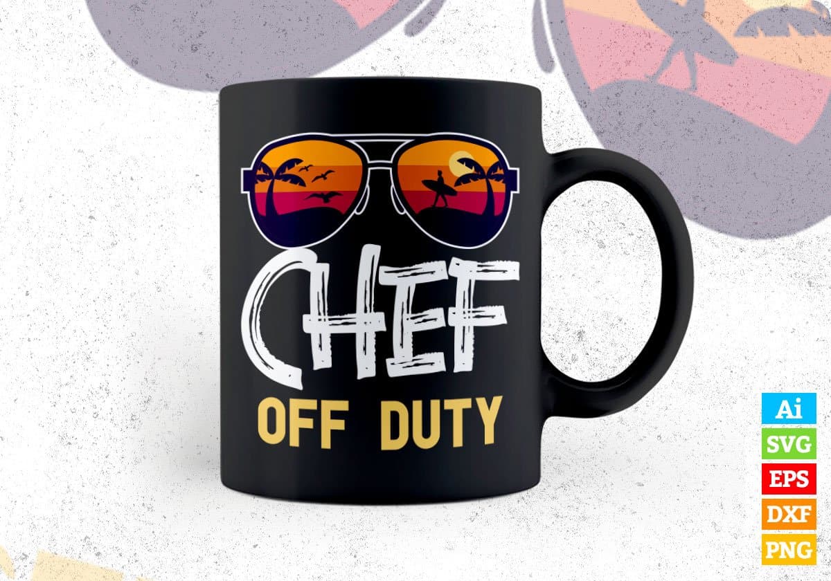 Chef Off Duty With Sunglass Funny Summer gift Editable Vector T-shirt Designs Png Svg Files