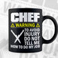 Chef Warning to Avoid Injury Don't Tell Me How To Do My Job T shirt Design Ai Png Svg Printable Files