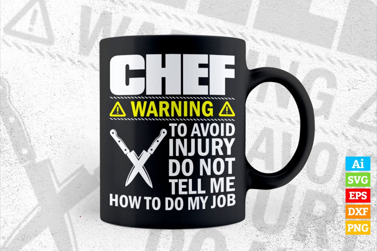 Chef Warning to Avoid Injury Don't Tell Me How To Do My Job T shirt Design Ai Png Svg Printable Files