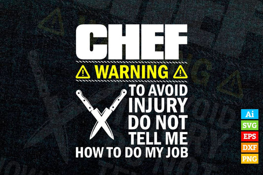 Chef Warning to Avoid Injury Don't Tell Me How To Do My Job T shirt Design Ai Png Svg Printable Files