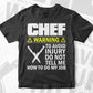 Chef Warning to Avoid Injury Don't Tell Me How To Do My Job T shirt Design Ai Png Svg Printable Files