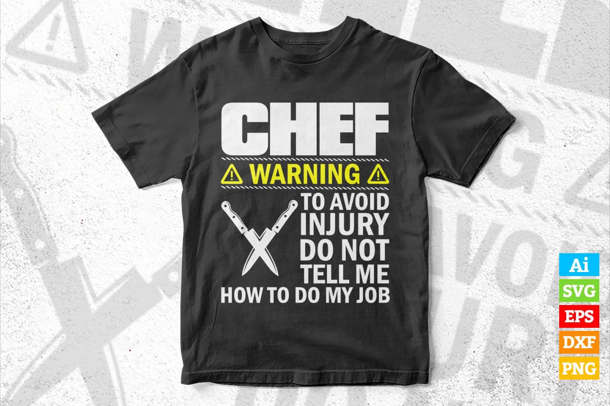 Chef Warning to Avoid Injury Don't Tell Me How To Do My Job T shirt Design Ai Png Svg Printable Files