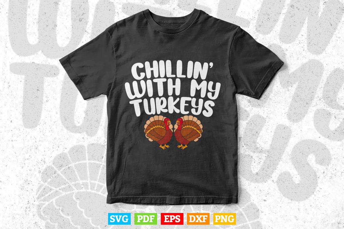 Chillin With My Turkeys Thanksgiving Family Gift Svg Png Cut Files.