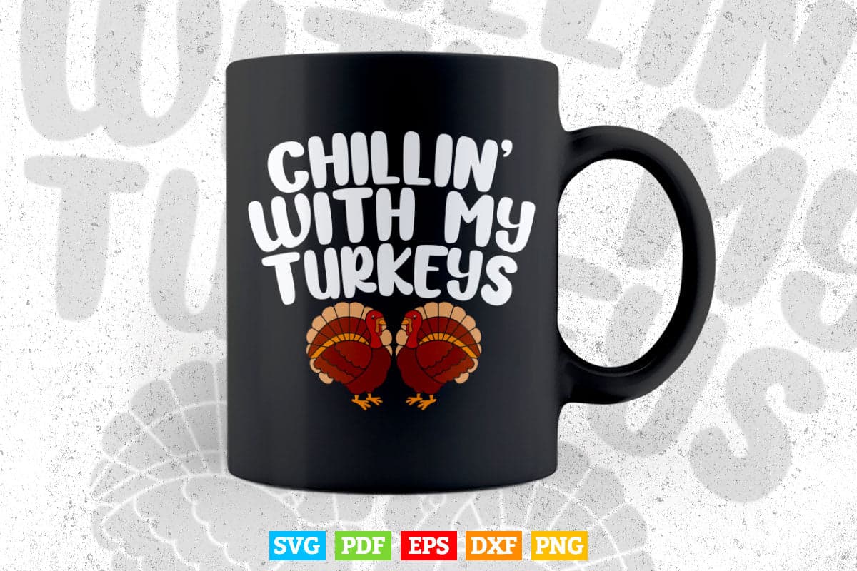 Chillin With My Turkeys Thanksgiving Family Gift Svg Png Cut Files.