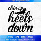 Chin Up Heels Down Horse T shirt Design In Svg Png Cutting Printable Files