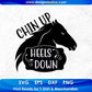 Chin Up Heels Down Horse T shirt Design In Svg Png Cutting Printable Files