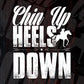 Chin Up Heels Down Horses T shirt Design In Svg Cutting Printable Files