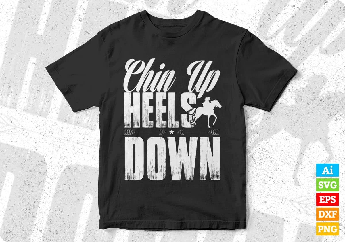 Chin Up Heels Down Horses T shirt Design In Svg Cutting Printable Files