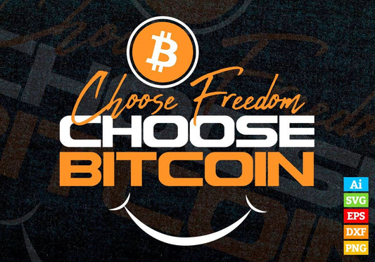 Choose Freedom Choose Bitcoin Crypto Btc Editable Vector T-shirt Design in Ai Svg Files