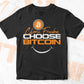 Choose Freedom Choose Bitcoin Crypto Btc Editable Vector T-shirt Design in Ai Svg Files
