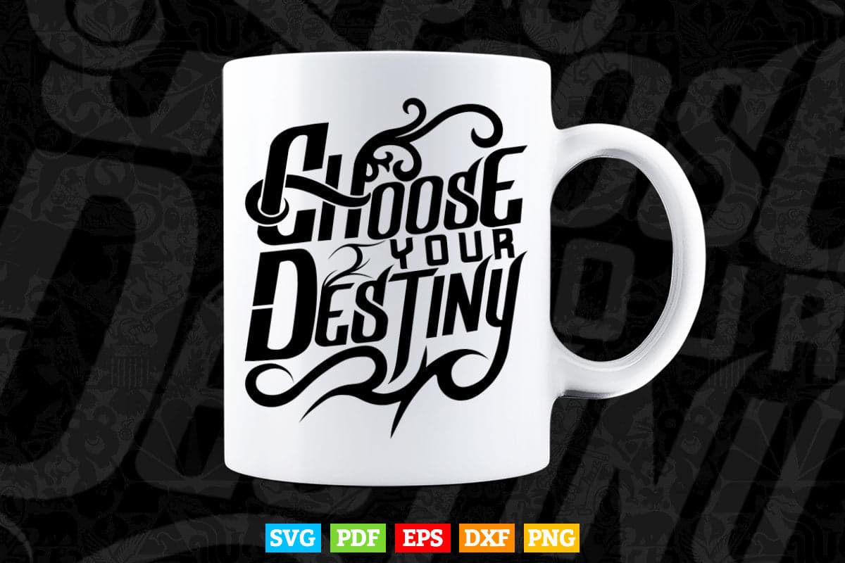 Choose Your Destiny Calligraphy Svg T shirt Design.