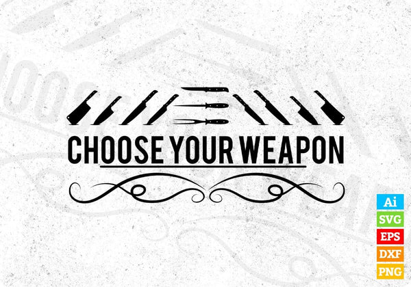 products/choose-your-weapon-editable-t-shirt-design-in-ai-svg-png-cutting-printable-files-184.jpg