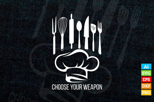 Choose Your Weapon Funny Kitchen T shirt Design Ai Png Svg Cricut Files